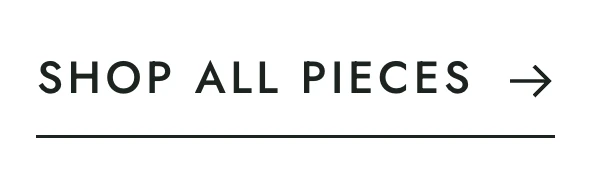 A ruled text link reading Shop all pieces, with an arrow.
